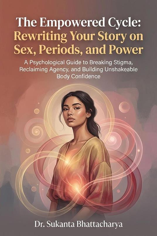 The Empowered Cycle: Rewriting Your Story on Sex, Periods, and Power