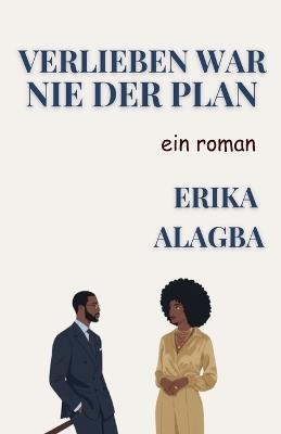 Verlieben war nie der Plan - Erika Alagba - cover