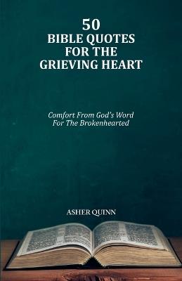 50 Bible Quotes For The Grieving Heart - Asher Quinn - cover