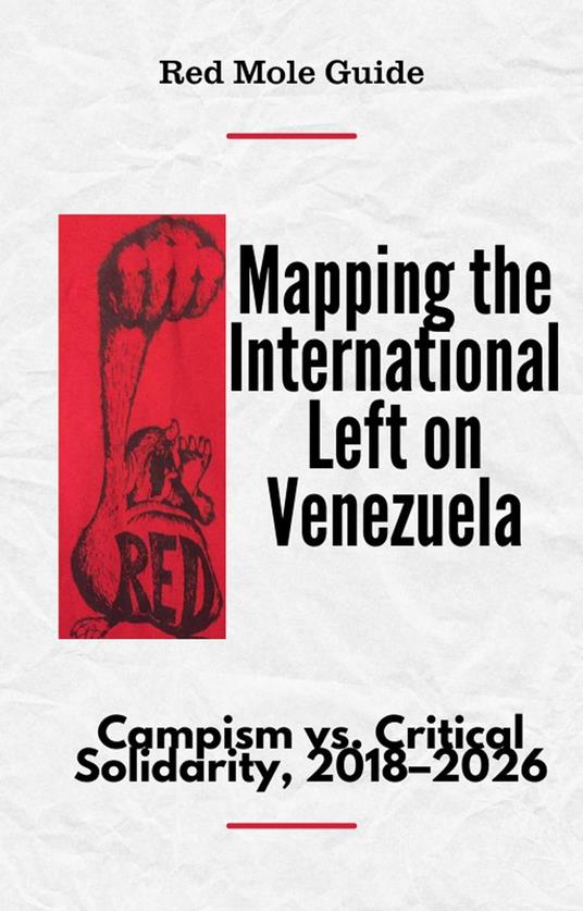 Mapping the International Left on Venezuela: Campism vs. Critical Solidarity, 2018–2026