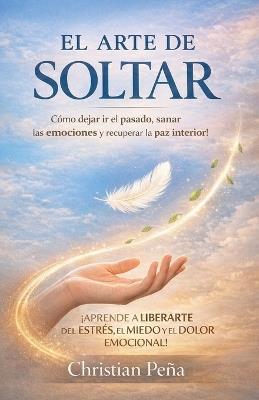El Arte de Soltar - Christian Peña - cover