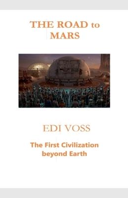 THE ROAD to MARS: The First Civilization beyond Earth - Dorian Aur,Edi Voss - cover