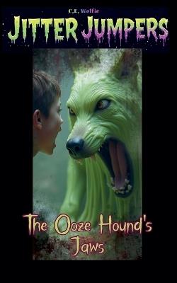 The Ooze Hound's Jaws - C E Wolfie - cover