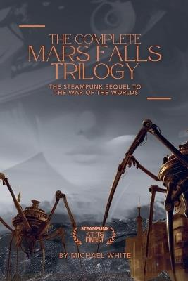 The Complete Mars Falls Trilogy - Michael White - cover