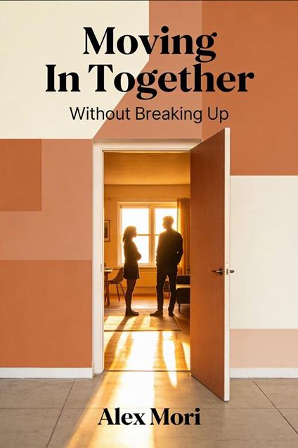 Moving In Together: Without Breaking Up