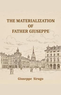 The materialization of Father Giuseppe - Giuseppe Sirugo - cover