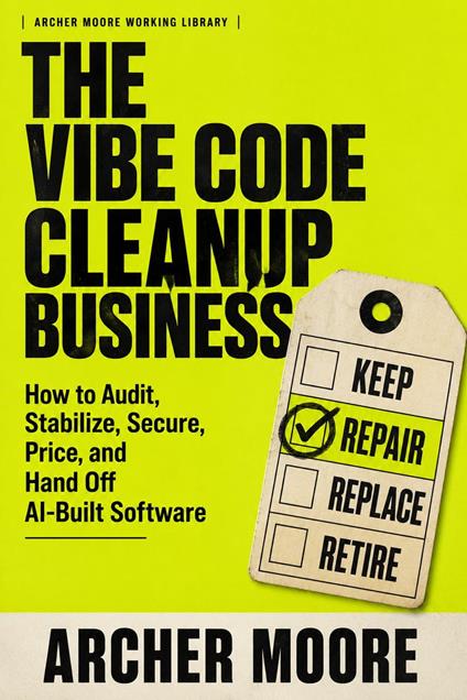 The Vibe Code Cleanup Business