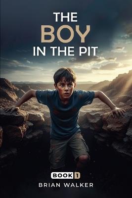 The Boy in the Pit: Book I - Brian Walker - cover