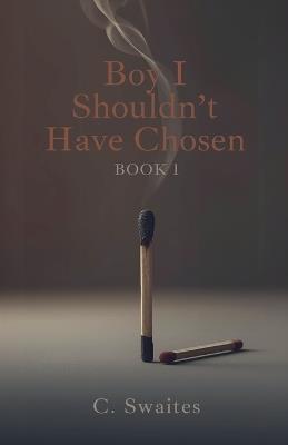 Boy I Shouldn't Have Chosen - C Swaites - cover