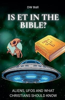 Is ET in the Bible? - David W Ball - cover