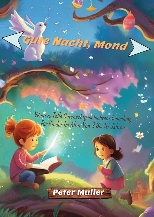 Gute Nacht, Mond: Weitere Tolle Gutenachtgeschichten-Sammlung Für Kinder Im Alter Von 3 Bis 10 Jahren - Muller Peter - ebook