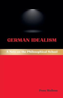 German Idealism: A Note on the Philosophical School - Pons Malleus - cover