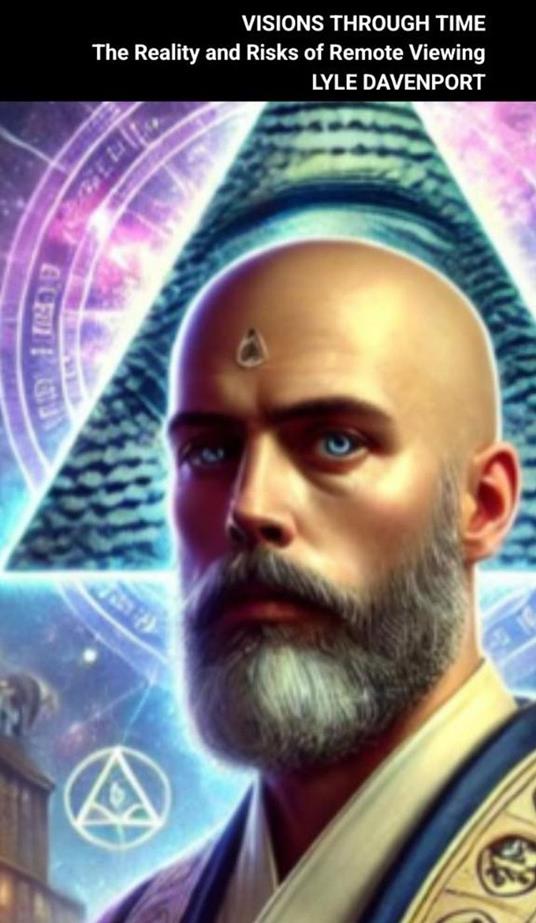 Visions Through Time: The Reality and Risks of Remote Viewing