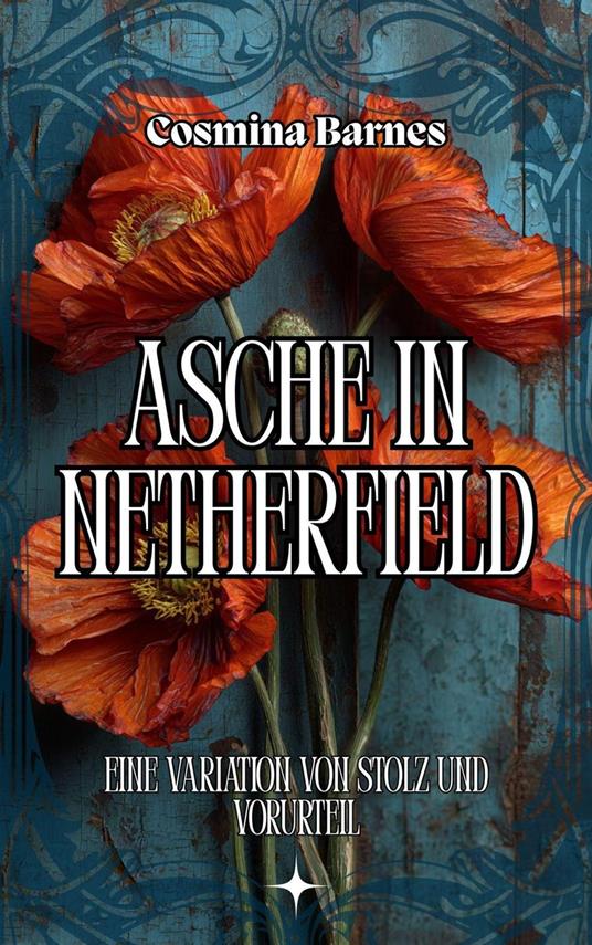 Asche in Netherfield: Eine Variation von Stolz und Vorurteil