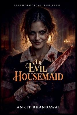 The Evil Housemaid - Ankit Bhandawat - cover