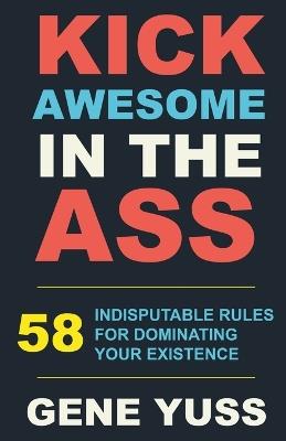 Kick Awesome in the Ass - Gene Yuss - cover