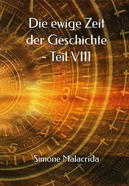 Die ewige Zeit der Geschichte - Teil VIII - Simone Malacrida - ebook
