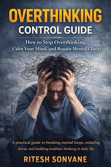 Overthinking Control Guide - Ritesh Sonvane - ebook