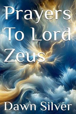 Prayers To Lord Zeus - Dawn Silver - cover