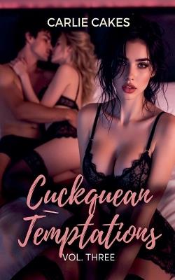 Cuckquean Temptations: Vol. Three - Carlie Cakes - cover