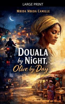 Douala by Night, Olive by Day - Mbida Mbida Camille - cover
