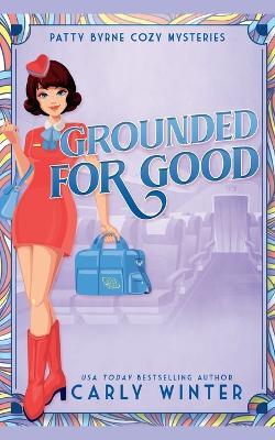 Grounded for Good - Carly Winter - cover