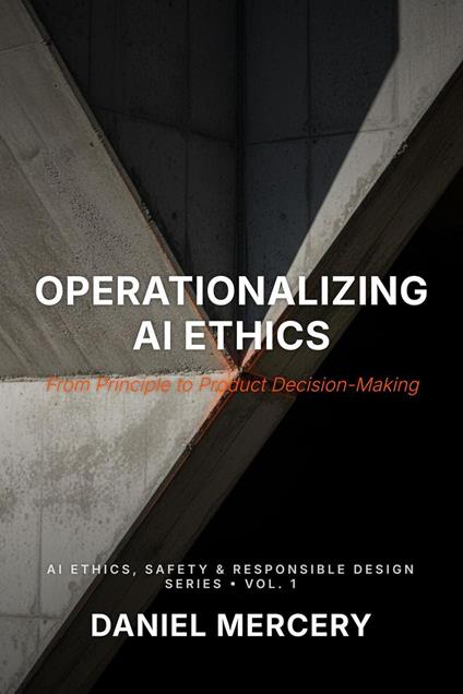 Operationalizing AI Ethics