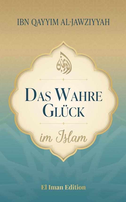 Das wahre Glück im Islam