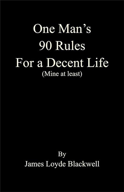 One Man's 90 Rules for a Decent Life