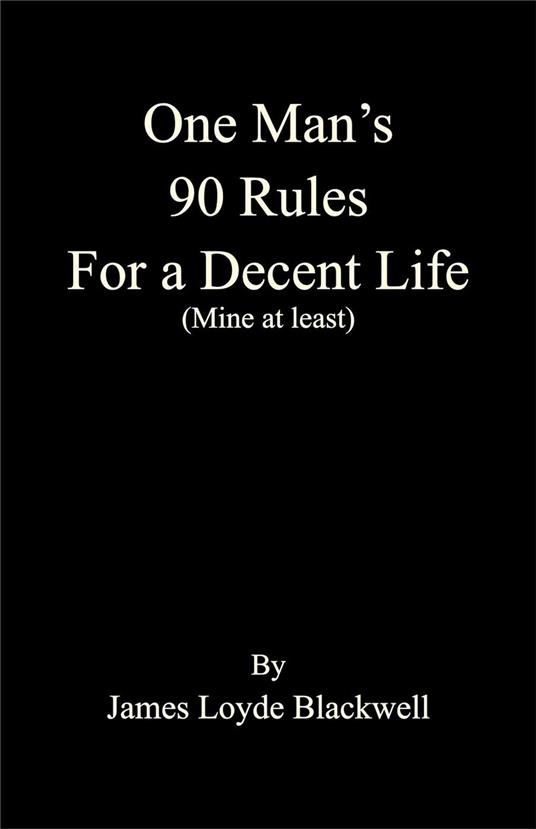 One Man's 90 Rules for a Decent Life