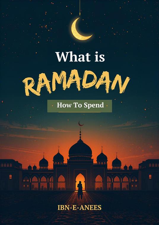 What Is Ramadan How to Spend