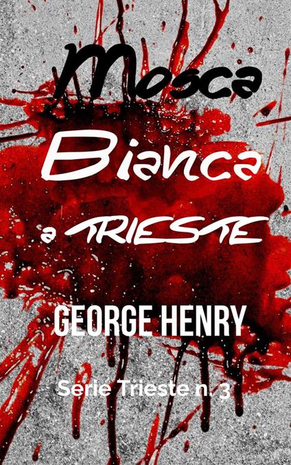 Mosca Bianca a Trieste - George Henry - ebook