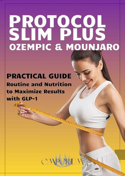 Protocol Slim Plus Ozempic & Mounjaro - Practical Guide Rotine And Nutrition to Maximize Results with GLP-1