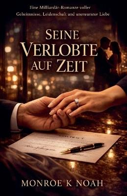 Seine Verlobte Auf Zeit - Monroe K Noah - cover