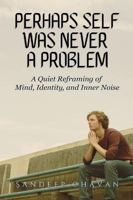 Perhaps Self Was Never a Problem - Sandeep Chavan - cover