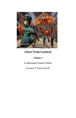 Ghost Train Carnival - Lawrence F Peterson - cover