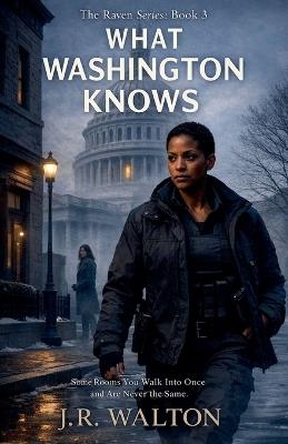 What Washington Knows - J R Walton - cover