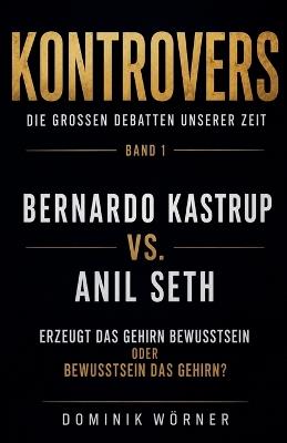 Bernardo Kastrup vs. Anil Seth - Dominik Wörner - cover