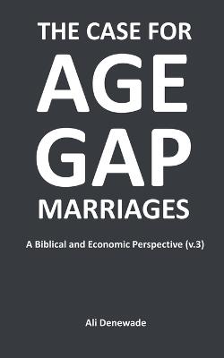 The Case for Age-Gap Marriages (Version 3) - Ali Denewade - cover