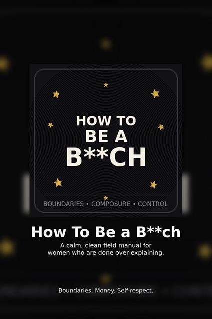 How To Be A B*TCH