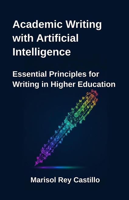 Academic Writing with Artificial Intelligence. Essential Principles for Writing in Higher Education