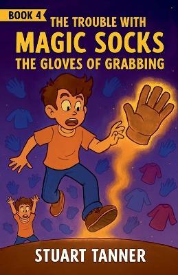 The Gloves of Grabbing - Stuart Tanner - cover