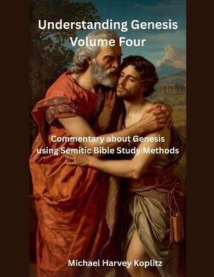 Understanding Genesis Volume Four - Michael Harvey Koplitz - cover