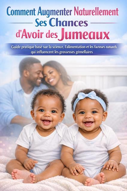 Comment augmenter naturellement ses chances d'avoir des jumeaux