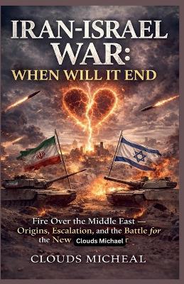Iran-Isreal War: When Will It End - Clouds Michael,Umma Ibrahim - cover