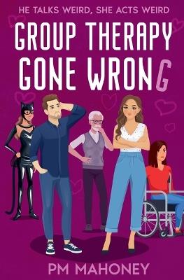 Group Therapy Gone Wrong - Pm Mahoney - cover