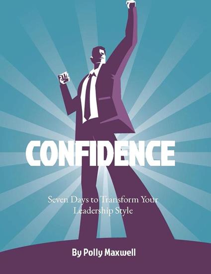 Seven Days to Transform Your Leadership Style