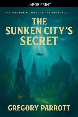 The Sunken City's Secret - Gregory Parrott - cover
