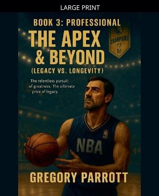 The Apex & Beyond (Legacy vs. Longevity) - Gregory Parrott - cover