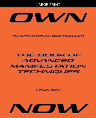 OWN NOW - The Book of Advanced Manifestation Techniques - Lenin Dev - cover